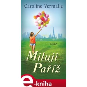 Miluji Paříž - Caroline Vermalle e-kniha
