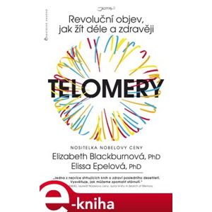 Telomery. Revoluční objev, jak žít déle a zdravěji - Elissa Epei, Elizabeth Blackburnová e-kniha