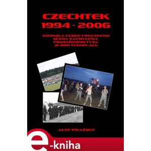 Czechtek 1994-2006. Kronika české freetekno scény zachycená prostřednictvím jejího teknivalu - Alef Pražský e-kniha