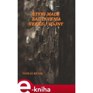 Štyri malé zastavenia veľkej vojny - Tomáš Beník e-kniha