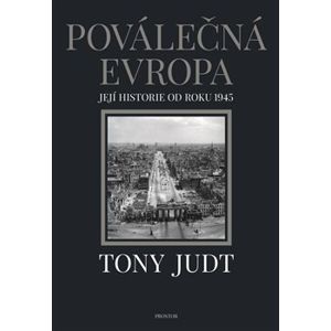 Poválečná Evropa. Její historie od roku 1945 - Tony Judt