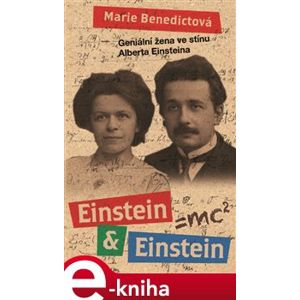 Einstein & Einstein. Geniální žena skrytá ve stínu Alberta Einsteina - Marie Benedictová e-kniha