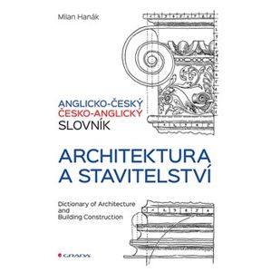 Anglicko-český a česko-anglický slovník - architektura a stavitelství - Milan Hanák