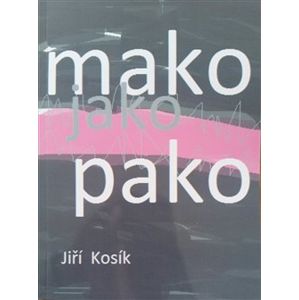 Mako jako pako - Jiří Kosík