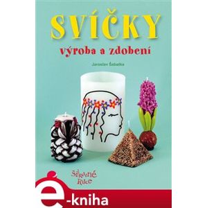 Svíčky. výroba a zdobení - Jaroslav Šabatka e-kniha