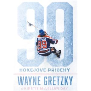 99: Hokejové příběhy - Wayne Gretzky, Kirstie McLellan Day