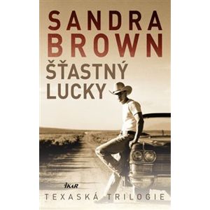 Šťastný Lucky. Texaská trilogie - Sandra Brown
