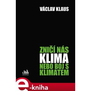 Zničí nás klima, nebo boj s klimatem? - Václav Klaus