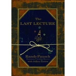 The Last Lecture - Jeffery Zaslow, Randy Pausch