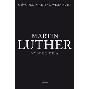 Martin Luther. Výbor z díla - Martin Luther