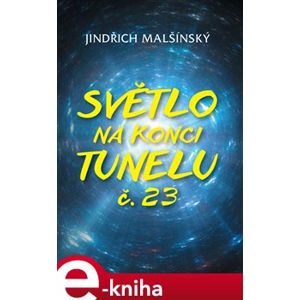 Světlo na konci tunelu č. 23 - Jindřich Malšínský e-kniha