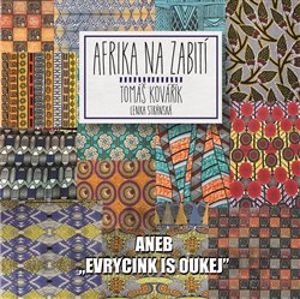 Afrika na zabití. aneb ,evrycink is oukej&apos; - Tomáš Kovářík, Lenka Stránská