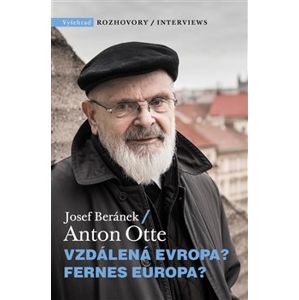 Vzdálená Evropa?. Fernes Europa - Anton Otte, Josef Beránek