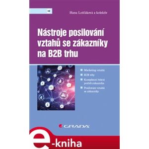 Nástroje posilování vztahů se zákazníky na B2B trhu - Hana Lošťáková e-kniha