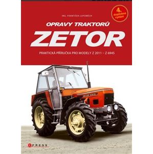 Opravy traktorů Zetor. Praktická příručka pro modely Z 2011 - Z 6945 - František Lupoměch