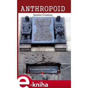 Anthropoid – The Czechoslovak Patriots´ Story - Jaroslav Čvančara e-kniha