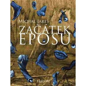 Začátek eposu - Michal Jareš