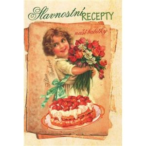 Slavnostní recepty naší babičky - Klára Trnková