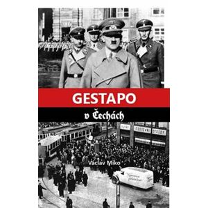 Gestapo v Čechách - Václav Miko