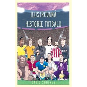 Ilustrovaná historie fotbalu - David Squires