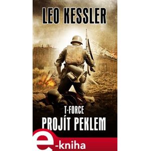 T-Force - Projít peklem - Leo Kessler e-kniha