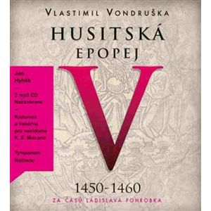 Husitská epopej V., CD - Za časů Ladislava Pohrobka. 1450 -1460, CD - Vlastimil Vondruška
