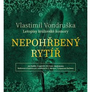 Nepohřbený rytíř. Letopisy královské komory I., CD - Vlastimil Vondruška
