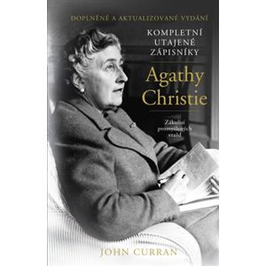 Kompletní utajené zápisníky Agathy Christie - Zákulisí promyšlených vražd - John Curran