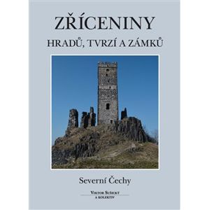 Zříceniny hradů, tvrzí a zámků - Severní Čechy - Viktor Sušický