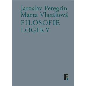 Filosofie logiky - Jaroslav Peregrin, Marta Vlasáková