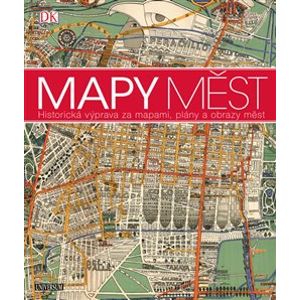 Mapy měst - Historická výprava za mapami, plány a obrazy měst - kolektiv autorů