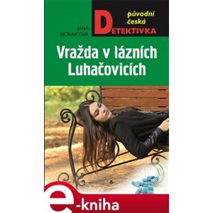Vražda v lázních Luhačovicích - Jana Moravcová e-kniha