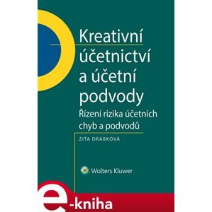 Kreativní účetnictví a účetní podvody - Zita Drábková e-kniha