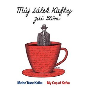 Můj šálek Kafky / My Cup of Kafka / Meine Tasse Kafka