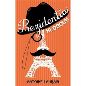 Prezidentův klobouk - Antoine Laurain