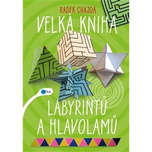 Velká kniha labyrintů a hlavolamů - Radek Chajda