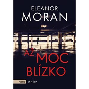Až moc blízko - Eleanor Moran