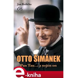 Otto Šimánek. Pan Tau... a nejen on - Jan Brdička e-kniha