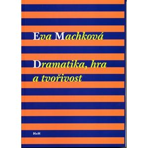 Dramatika, hra a tvořivost - Eva Machková