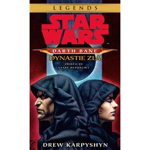 Star Wars - Darth Bane 3. Dynastie zla. Příběh ze staré republiky - Drew Karpyshyn