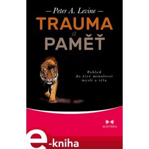 Trauma a paměť - Peter A. Levine e-kniha