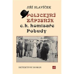 Policejní zápisník c.k. komisaře Pobudy - Jiří Slavíček