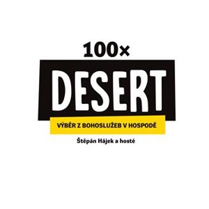 100× Desert. Výběr z bohoslužeb v hospodě - Štěpán Hájek