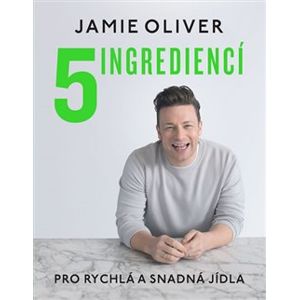 5 ingrediencí - Pro snadná a rychlá jídla - Jamie Oliver