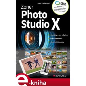 Zoner Photo Studio X. moderní průvodce krok za krokem - Josef Pecinovský e-kniha