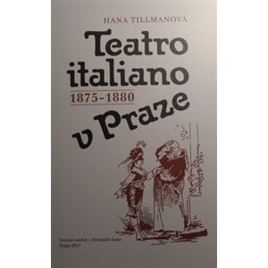 Teatro italiano v Praze 1875-1880 - Hana Tillmanová