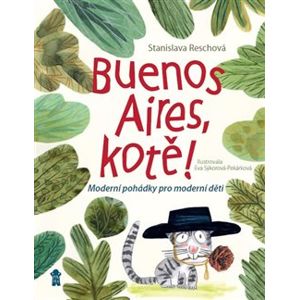 Buenos Aires, kotě. Moderní pohádky pro moderní děti - Stanislava Reschová