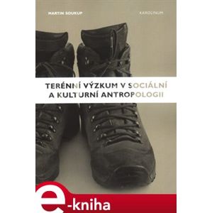 Terénní výzkum v sociální a kulturní antropologii - Martin Soukup e-kniha