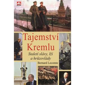 Tajemství Kremlu. Staletí slávy, lží a hrůzovlády - Bernard Lecomte