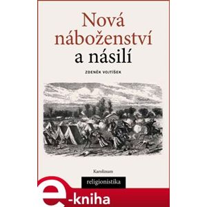 Nová náboženství a násilí - Zdeněk Vojtíšek e-kniha